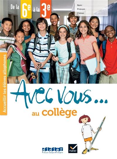 Avec vous... au collège : accueillir les élèves allophones : de la 6e à la 3e