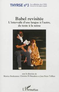 Babel revisitée : l'intervalle d'une langue à l'autre, du texte à la scène