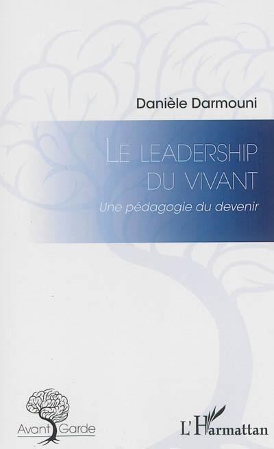 Le leadership du vivant : une pédagogie du devenir