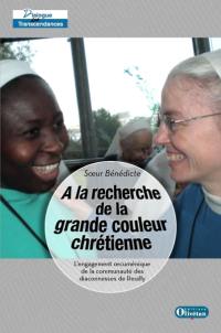 A la recherche de la grande couleur chrétienne : l'engagement oecuménique de la communauté des diaconesses de Reuilly