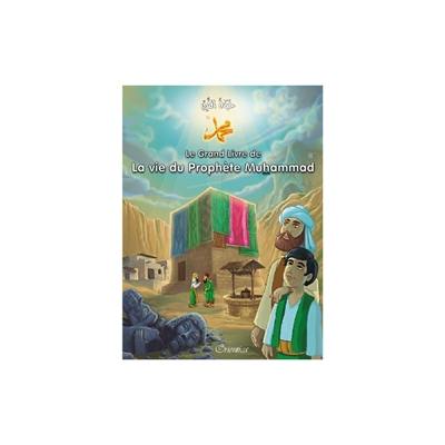 Le grand livre de la vie du prophète Muhammad