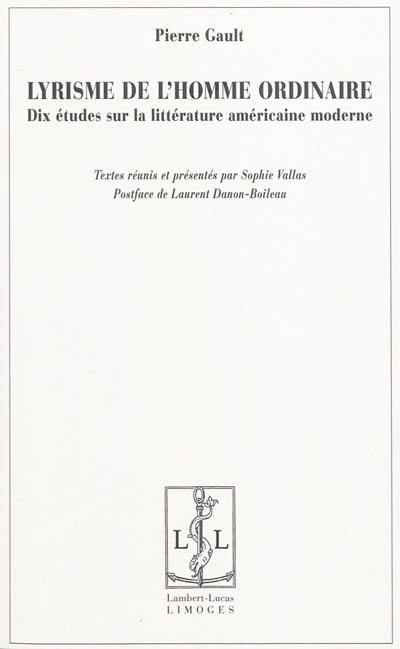 Lyrisme de l'homme ordinaire : dix études sur la littérature américaine moderne