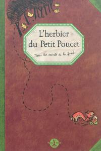 L'herbier du Petit Poucet : tous les secrets de la forêt