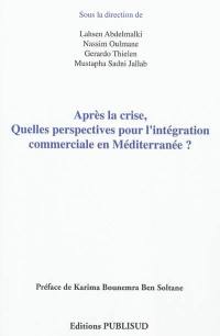 Après la crise : quelles perspectives pour l'intégration commerciale en Méditerranée ?