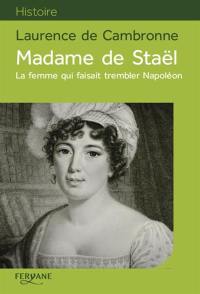 Madame de Staël, la femme qui faisait trembler Napoléon