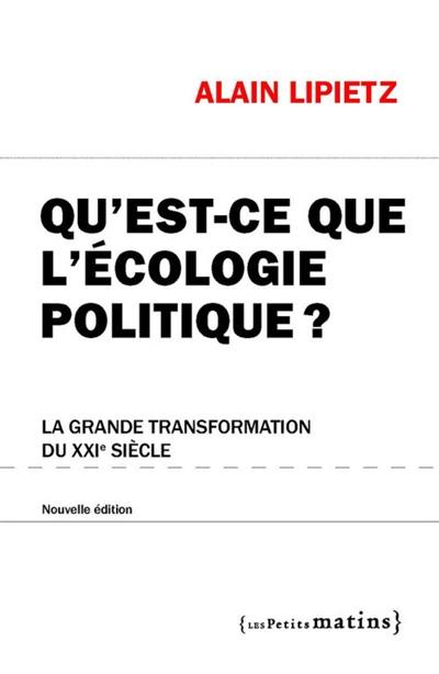 Qu'est-ce que l'écologie politique ? : la grande transformation du XXIe siècle