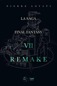 La saga Final Fantasy VII Remake