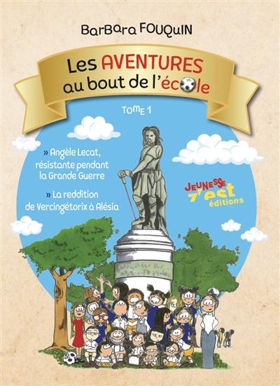 Les aventures au bout de l'école : roman historique. Vol. 1