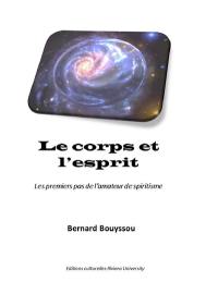 Le corps et l'esprit : Les premiers pas de l'amateur de spiritisme