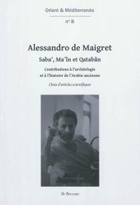 Saba, Ma'în et Qatabân : contributions à l'archéologie et à l'histoire de l'Arabie ancienne : choix d'articles scientifiques