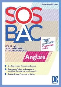 SOS bac anglais : LV1 et LV2, séries générales et technologiques : tout pour réussir l'expression écrite