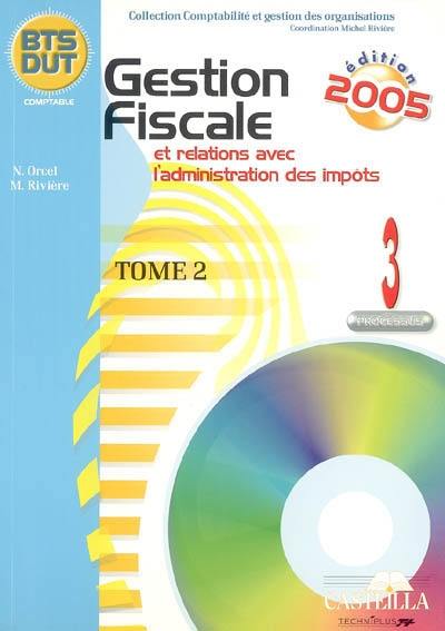 Gestion fiscale et relations avec l'administration des impôts : processus 3 : BTS-DUT comptable. Vol. 2