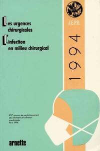 Les Urgences chirurgicales. L'Infection en milieu chirurgical