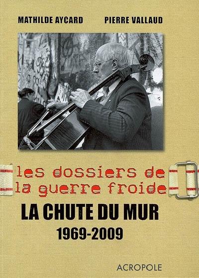 La chute du mur, 1969-2009