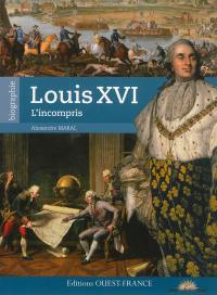 Louis XVI : l'incompris