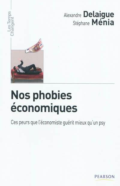 Nos phobies économiques : ces peurs que l'économiste guérit mieux qu'un psy