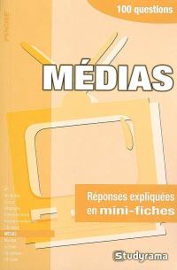 Médias : 100 questions : réponses expliquées en mini-fiches