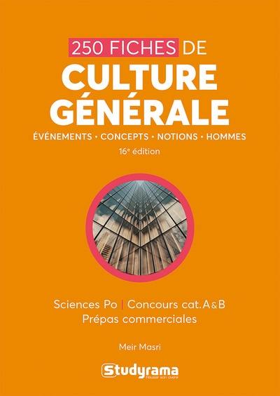 250 fiches de culture générale : événements, concepts, notions, hommes : Sciences Po, concours cat. A & B, prépas commerciales