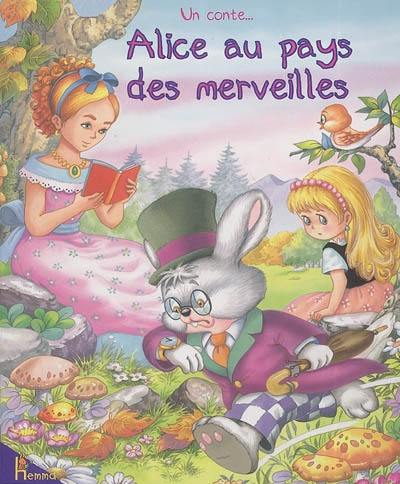 Alice au pays des merveilles : un conte