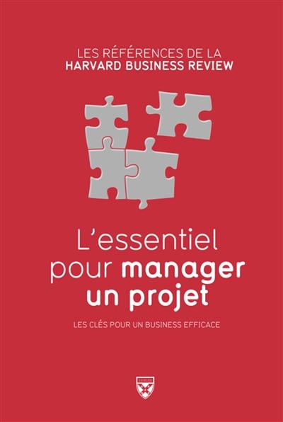 L'essentiel pour manager un projet : les clés pour un business efficace