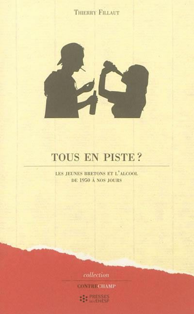 Tous en piste ? : les jeunes Bretons et l'alcool de 1950 à nos jours