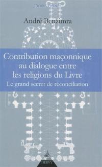 Contribution maçonnique au dialogue entre les religions du Livre : le grand secret de réconciliation