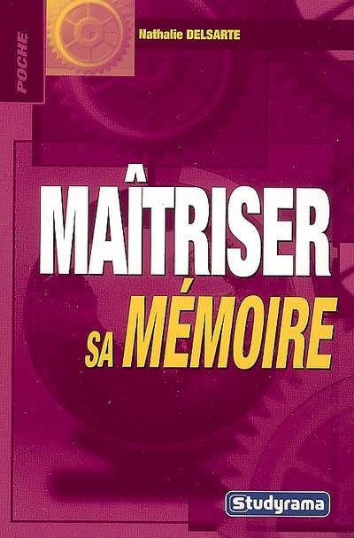 Maîtriser sa mémoire