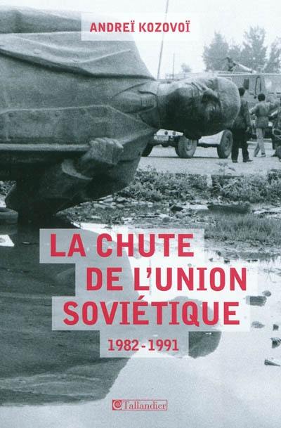 La chute de l'Union soviétique : 1982-1991