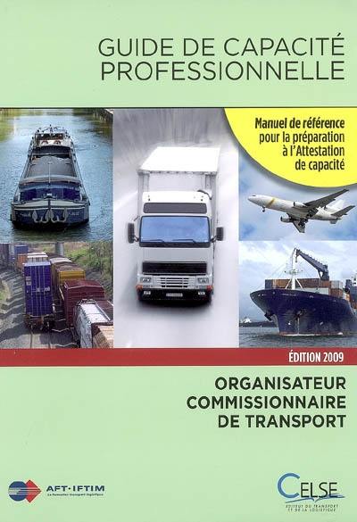 Guide de capacité professionnelle, organisateur commissionnaire de transport : manuel de référence pour la préparation à l'attestation de capacité