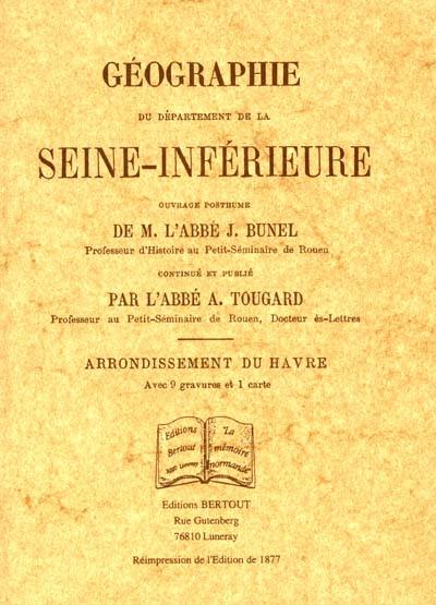 Géographie du département de la Seine-Inférieure. Arrondissement du Havre