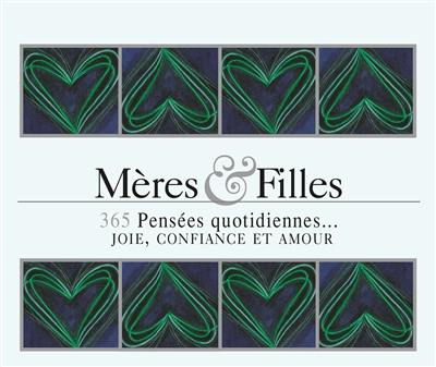 Mères & filles : 365 pensées quotidiennes... : joie, confiance et amour