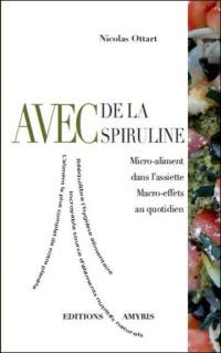 Avec de la spiruline : micro-aliment dans l'assiette, macro-effets au quotidien