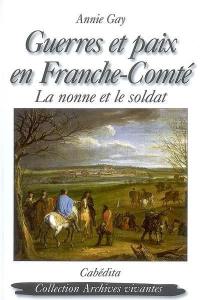 Guerres et paix en Franche-Comté : la nonne et le soldat