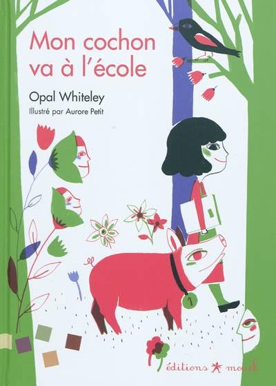 Mon cochon va à l'école : une histoire racontée par une petite fille de 6 ans