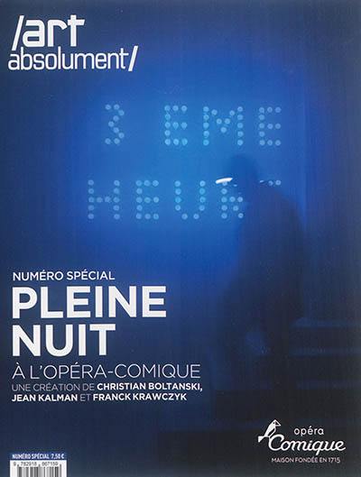 Art absolument : l'art d'hier et d'aujourd'hui. Pleine nuit à l'Opéra-Comique : une création de Christian Boltanski, Jean Kalman et Franck Krawczyk