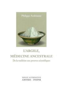 L'argile, médecine ancestrale : de la tradition aux preuves scientifiques