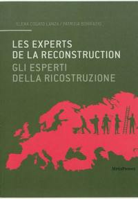 Les experts de la reconstruction : figures et stratégies de l'élite technique dans l'Europe de l'après-guerre. Gli esperti della ricostruzione : figure e stratégie dell'elite nell'Europa del dopoguerra