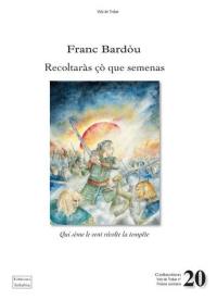 Recoltaràs ço que semenas : la lutz e l'ombra. Qui sème le vent récolte la tempête : la lumière et l'ombre