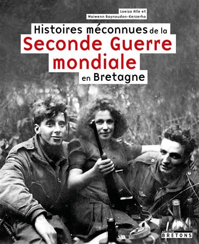 Histoires méconnues de la Seconde Guerre mondiale en Bretagne