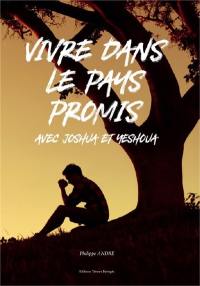 Vivre dans le pays promis : avec Joshua et Yeshoua