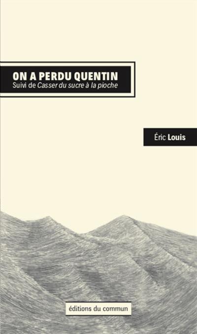 On a perdu Quentin. Casser du sucre à la pioche