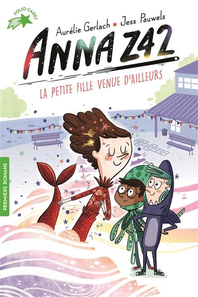 Anna Z42. Vol. 3. La petite fille venue d'ailleurs