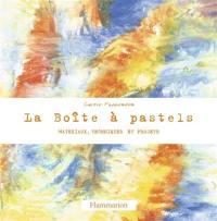 La boîte à pastel : matériaux, techniques et projets