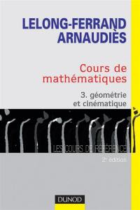 Cours de mathématiques. Vol. 3. Géométrie et cinématique : cours et exercices corrigés