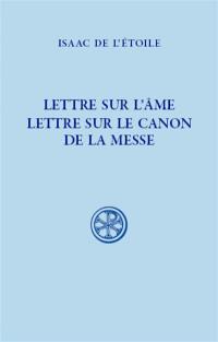 Lettre sur l'âme. Lettre sur le canon de la messe