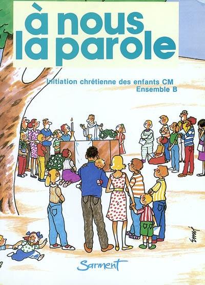 A nous la parole : initiation chrétienne des enfants CM, ensemble B