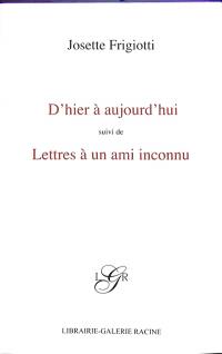 D'hier à aujourd'hui. Lettres à un ami inconnu