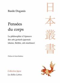 Pensées du corps : la philosophie à l'épreuve des arts gestuels japonais (danse, théâtre, arts martiaux)