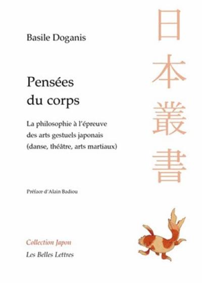 Pensées du corps : la philosophie à l'épreuve des arts gestuels japonais (danse, théâtre, arts martiaux)