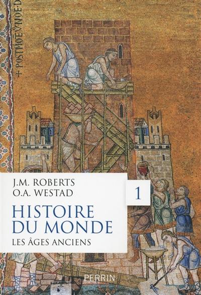 Histoire du monde. Vol. 1. Les âges anciens